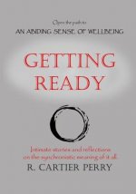 Getting Ready: Open the path to AN ABIDING SENSE OF WELLBEING