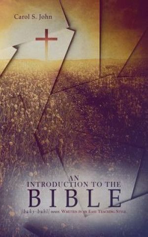 An Introduction to the Bible: Written in an easy teaching style