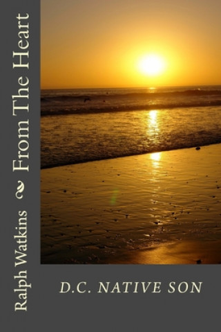 From The Heart: Poetry & Prose