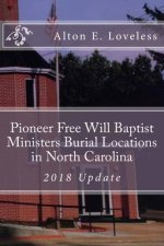 Pioneer Free Will Baptist Ministers Burial Locations in North Carolina