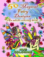 50 Magical Fairy Designs: An Adult Coloring Book