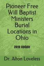 Pioneer Free Will Baptist Ministers Burial Locations in Ohio