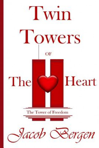 Twin Towers of The Heart: The Tower of Freedom