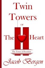 Twin Towers of The Heart: The Tower of Freedom