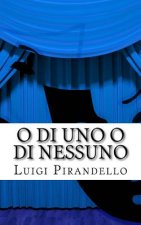 O Di Uno O Di Nessuno: Commedia in Tre Atti