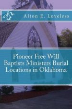 Pioneer Free Will Baptists Ministers Burial Locations in Oklahoma