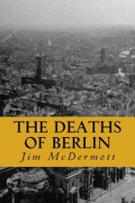 The Deaths of Berlin: The second Otto Fischer novel