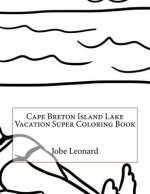 Cape Breton Island Lake Vacation Super Coloring Book