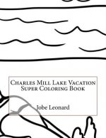 Charles Mill Lake Vacation Super Coloring Book