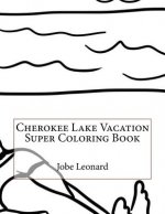 Cherokee Lake Vacation Super Coloring Book