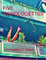 Five Monologettes: Five Monologues