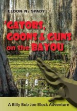 Gators, Goons, and Guns on the Bayou: A Billy Bob Joe Block Adventure