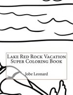Lake Red Rock Vacation Super Coloring Book