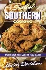 Soulful Southern Cooking: Favorite Southern Comfort Food Recipes