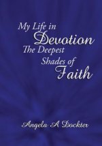 My Life in Devotion: The Deepest Shades of Faith