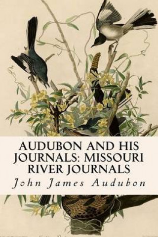 Audubon and His Journals: Missouri River Journals