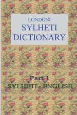 Londoni Sylheti Dictionary: Sylheti-English