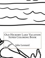 Old Hickory Lake Vacation Super Coloring Book