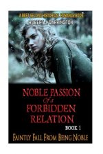 Noble Passion Of a Forbidden Relation: BOOK1: FAINTLY FALL FROM BEING NOBLE (Historical Romance Book)