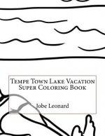 Tempe Town Lake Vacation Super Coloring Book