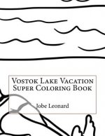 Vostok Lake Vacation Super Coloring Book