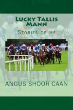 Lucky Tallis Mann: Stories of me