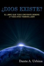 ?Dios existe?: El libro que todo creyente deberá (y todo ateo temerá) leer