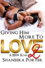 Giving Him More To Love 2: A BBW Romance