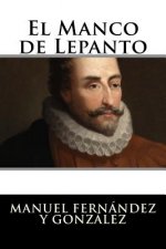 El Manco de Lepanto: Episodio de la vida del príncipe de los ingenios, Miguel de Cervantes-Saavedra