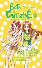 Bota e Fantazise (The World Of Fantasy): chapter 01 - The First Meeting