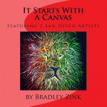 It Starts With A Canvas: featuring 7 San Diego Artists