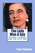 The Lady was a Spy: Pauline Cushman and the Civil War