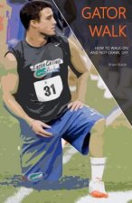 Gator Walk: How to Walk-On and Not Crawl Off
