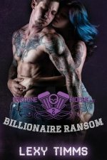 Billionaire Ransom: Motorcycle Club Alpha Bad Boy Romance
