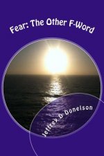 Fear The Other F-Word: 39 steps to a better you!