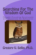 Searching for the Wisdom of God: Thought-Provoking Devotionals with Questions for Reflection