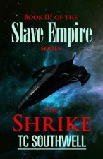 The Shrike: Book III of the Slave Empire series