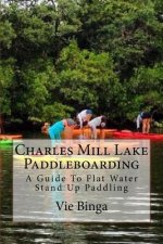 Charles Mill Lake Paddleboarding: A Guide To Flat Water Stand Up Paddling