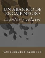 Un abanico de encaje negro: cuentos y relatos