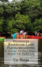 Potholes Reservoir Lake Paddleboarding: A Guide To Flat Water Stand Up Paddling