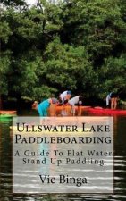 Ullswater Lake Paddleboarding: A Guide To Flat Water Stand Up Paddling