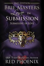 Brie Masters Love in Submission: 2nd Edition: Submissive in Love