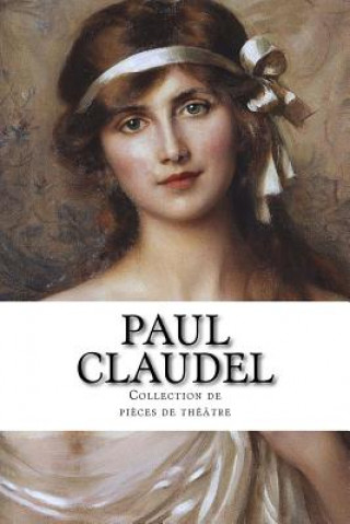 Paul Claudel, Collection de pi?ces de théâtre