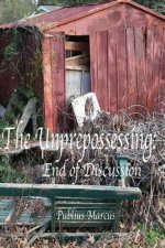 The Unprepossessing: End of Discussion