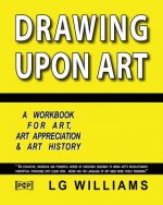 Drawing Upon Art: A Participatory Workbook For Art, Art Appreciation And Art History