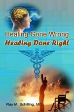 Healing Gone Wrong - Healing Done Right