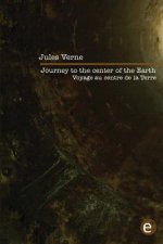 Journey to the center of the Earth/Voyage au centre de la Terre: Bilingual edition/édition bilingue