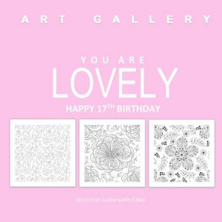 Lovely Happy 17th Birthday: Adult Coloring Books Birthday in all D; 17th Birthday Gifts for Girls in al; 17th Birthday in al; 17th Birthday Party