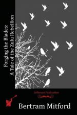 Forging the Blades: A Tale of the Zulu Rebellion