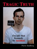 Tragic Truth: Oswald Shot Kennedy by Accident